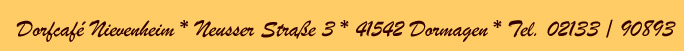 Dorfcafé Nievenheim, Neusser Str. 3, 41542 Dormagen